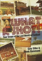 Cover of: What A Shot Your Snaps Of The Lost World Of Football