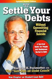 How To Settle Your Debts Without Committing Financial Suicide by norman H. Perlmutter