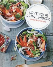 Love Your Lunchbox 101 Doahead Recipes To Liven Up Lunchtime