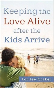 Cover of: Keeping The Love Alive After The Kids Arrive by 