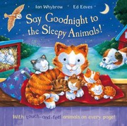Say Goodnight To The Sleepy Animals by Ian Whybrow, Ed Eaves