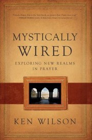 Cover of: Mystically Wired Exploring New Realms In Prayer