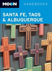 Santa Fe Taos Albuquerque by Zora O'Neill