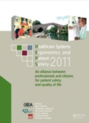 Cover of: Healthcare Systems Ergonomics And Patient Safety 2011 An Alliance Between Professionals And Citizens For Patient Safety And Quality Of Life