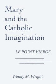Cover of: Mary And The Catholic Imagination Le Point Vierge by 