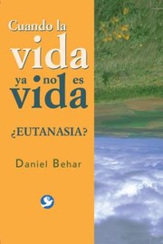 Cuando La Vida Ya No Es Vida Eutanasia by Daniel Behar