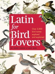 Cover of: Latin For Bird Lovers Over 3000 Bird Names Explored And Explained