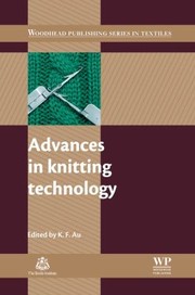 Advances In Knitting Technology by K. F. Au