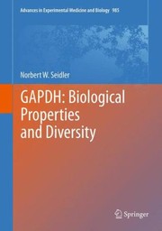 Gapdh Biological Properties And Diversity by Norbert W. Seidler