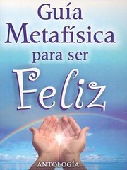 Cover of: Gua Metafsica Para Ser Feliz