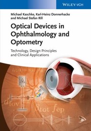 Cover of: Optical Devices In Ophthalmology And Optometry Technology Design Principles And Clinical Applications by Michael Stefan Rill