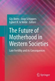Cover of: The Future Of Motherhood In Western Societies Late Fertility And Its Consequences by 