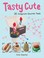 Cover of: Tasty Cute 25 Amigurumi Gourmet Treats