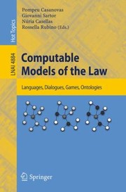 Cover of: Computable Models Of The Law Languages Dialogues Games Ontologies