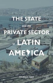 Cover of: The State And The Private Sector In Latin America The Shift To Partnership