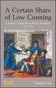 Cover of: A Certain Share Of Low Cunning A History Of The Bow Street Runners 17921839