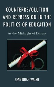 Cover of: Counterrevolution And Repression In The Politics Of Education At The Midnight Of Dissent