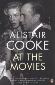 Alistair Cooke At The Movies by Alistair Cooke
