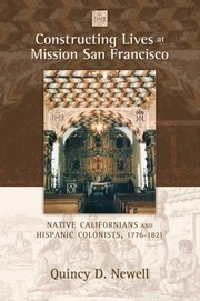 Cover of: Constructing Lives At Mission San Francisco Native Californians And Hispanic Colonists 17761821