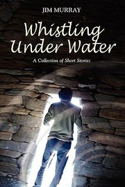 Cover of: Whistling Under Water a Collection of Short Stories by 