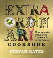Cover of: The Extraordinary Cookbook How To Make Meals Your Friends Will Never Forget
