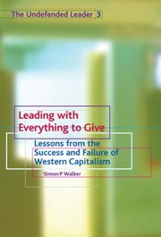 Cover of: Leading With Everything To Give Lessons From The Success And Failure Of Western Capitalism