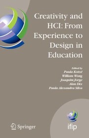 Cover of: Creativity And Hci From Experience To Design In Education Selected Contributions From Hcied 2007 March 2930 2007 Aviero Portugal