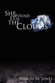She Found It in the Clouds by Sharon M. Jones