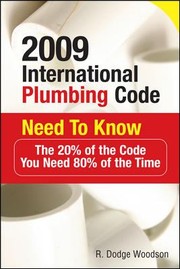 Cover of: 2009 International Plumbing Code Need To Know The 20 Of The Code You Need 80 Of The Time by 