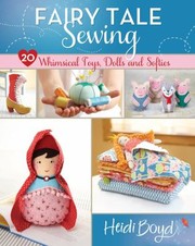Cover of: Fairy Tale Sewing 20 Whimsical Toys Dolls And Softies