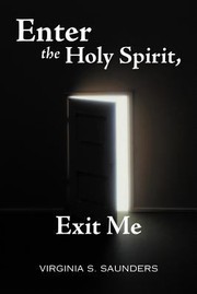 Cover of: Enter The Holy Spirit Exit Me by 