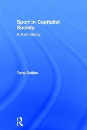 Cover of: Sport In Capitalist Society A Short History by 