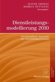 Dienstleistungsmodellierung 2010 Interdisziplinre Konzepte Und Anwendungsszenarien by Markus Nuttgens