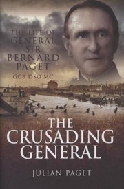 Cover of: The Crusading General The Life Of General Sir Bernard Paget Gcb Dso Mc