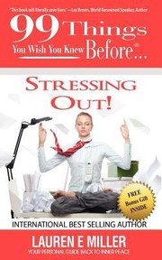 Cover of: 99 Things You Wish You Knew Before Stressing Out Your Personal Guide Back To Inner Peace