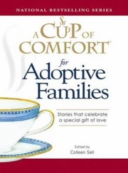 Cover of: A Cup Of Comfort For Adoptive Families Stories That Celebrate A Special Gift Of Love by 