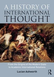 Cover of: A History Of International Thought From The Origins Of The Modern State To Academic International Relations