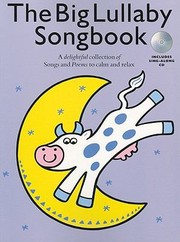 Cover of: The Big Lullaby Songbook A Delightful Collection Of Songs And Poems To Calm And Relax