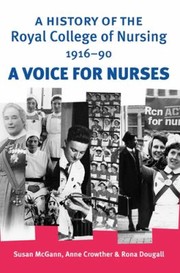 A History Of The Royal College Of Nursing 19161990 A Voice For Nurses by Susan McGann