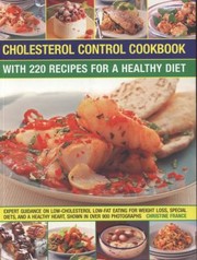 Cover of: Cholesterol Control Cookbook With 220 Recipes For A Healthy Diet Expert Guidance On Lowcholesterol Lowfat Eating For Weight Loss Special Diets And A Healthy Heart Shown In Over 900 Photographs