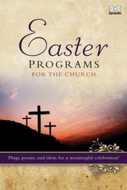 Cover of: Easter Programs For The Church Plays Poems And Ideas For A Meaningful Celebration