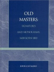 Old Masters Signatures And Monograms 1400born 1800 by John Castagno