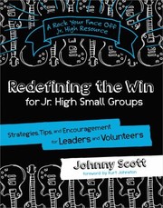 Cover of: Redefining The Win For Jr High Small Groups Strategies Tips And Encouragement For Leaders And Volunteers