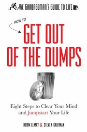 Cover of: The Garbagemans Guide To Life B How To Get Out Of The Dumps Eight Steps To Clear Your Mind And Jumpstart Your Life by 