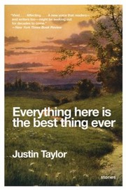 Cover of: Everything Here Is The Best Thing Ever Stories
