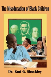 Cover of: The Miseducation Of Black Children by 