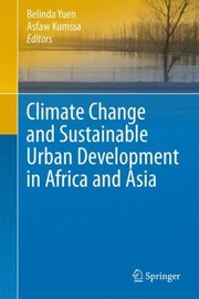 Cover of: Climate Change And Sustainable Urban Development In Africa And Asia by Belinda Yuen