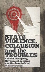 Cover of: State Violence Collusion And The Troubles Counter Insurgency Government Deviance And Northern Ireland by 