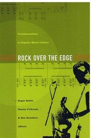Cover of: Rock Over The Edge Transformations In Popular Music Culture by 