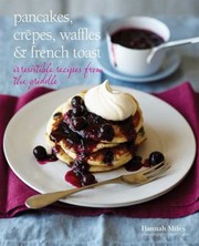 Cover of: Pancakes Crepes Waffles French Toast Irresistible Recipes From The Griddle by 